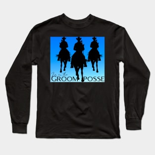 HERE COMES THE GROOM POSSE Long Sleeve T-Shirt